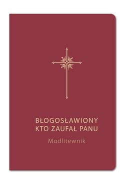 Modlitewnik Błogosławiony kto zaufał Panu - Praca zbiorowa