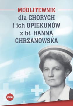 Modlitewnik dla chorych i ich opiekunów z Hanną Chrzanowską - Magda Kędzierska-Zaporowska