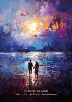 Modlitewnik dla dwojga. Dzień po dniu z ks. Piotrem Pawlukiewiczem. - Opracowanie Zbiorowe