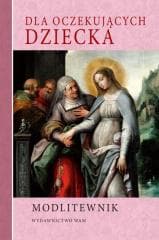 Modlitewnik. Dla oczekujących dziecka - Praca zbiorowa