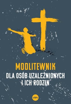 Modlitewnik dla osób uzależnionych i ich rodzin - Elżbieta Wiater