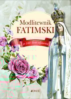 Modlitewnik fatimski w 100-lecie objawień - Praca zbiorowa