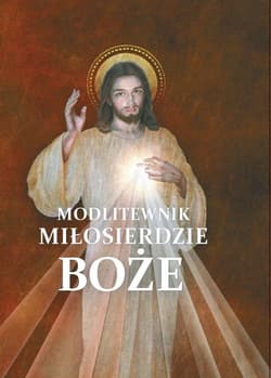 Modlitewnik Miłosierdzie Boże - Opracowanie Zbiorowe