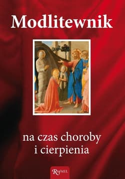 Modlitewnik na czas choroby i cierpienia