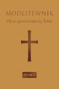 Modlitewnik Ojcze, powierzam się Tobie