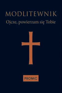 Modlitewnik Ojcze, powierzam się Tobie