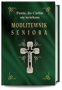 Modlitewnik seniora Panie do Ciebie się uciekam - Praca zbiorowa