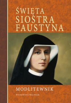 Modlitewnik. Święta siostra Faustyna - Praca zbiorowa