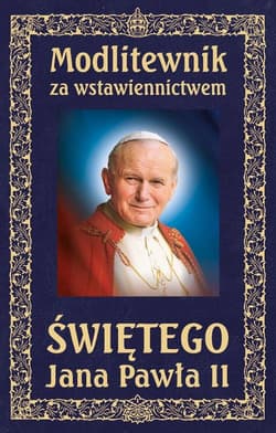 Modlitewnik za wstawiennictwem Świętego Jana Pawła II. Oprawa twarda skóropodobna, wersja ekskluzywna - Opracowanie Zbiorowe