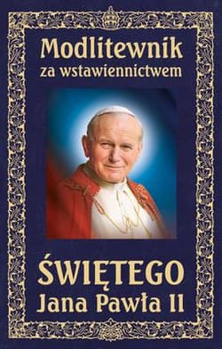 Modlitewnik za wstawiennictwem Świętego Jana Pawła II. Oprawa twarda skóropodobna, wersja ekskluzywna - Opracowanie Zbiorowe