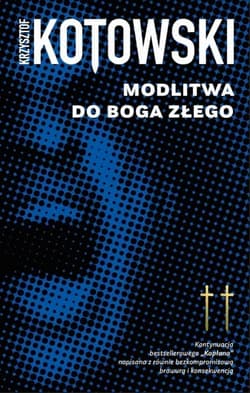 Modlitwa Do Boga Złego - Krzysztof Kotowski