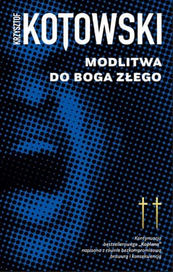 Modlitwa Do Boga Złego - Krzysztof Kotowski