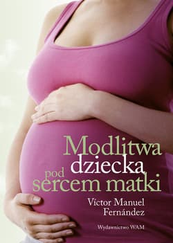 Modlitwa dziecka pod sercem matki