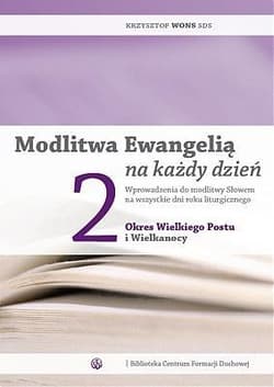 Modlitwa Ewangelią na każdy dzień 2 okres Wielkiego Postu i Wielkanocy