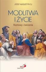 Modlitwa i życie - Józef Augustyn SJ