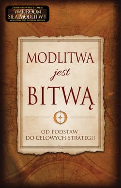 Modlitwa jest Bitwą od podstaw do celowych strategii - Kendrick Stephen, Kendrick Alex