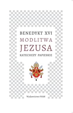 Modlitwa Jezusa Katechezy papieskie Katechezy papieskie - Benedykt XVI
