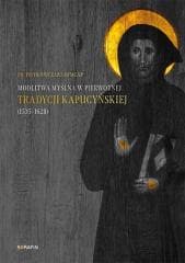 Modlitwa myślna w pierwotnej tradycji kapucyńskiej - Piotr Owczarz OFMCap
