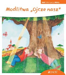 Modlitwa „Ojcze nasz” (seria: Mali Odkrywcy Wiary)