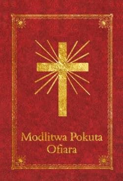 Modlitwa Pokuta Ofiara Modlitewnik Wspólnota Miłosierdzia Bożego i Niepokalanej w Mikołowie - Jolanta Szczypta