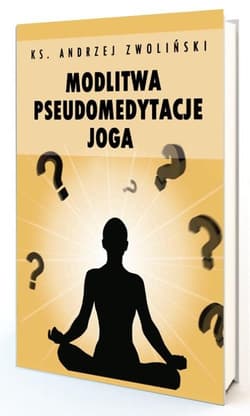 Modlitwa, pseudomedytacje, Joga - Andrzej Zwoliński