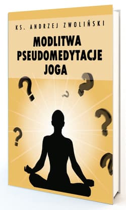 Modlitwa, pseudomedytacje, Joga - Andrzej Zwoliński