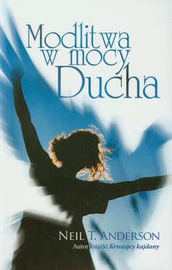 Modlitwa w mocy Ducha - Anderson Neil T.