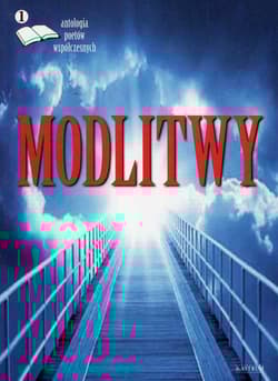 Modlitwy Antologia poetów współczesnych - Opracowanie Zbiorowe