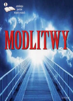 Modlitwy Antologia poetów współczesnych - Opracowanie Zbiorowe