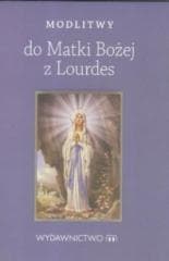 Modlitwy do Matki Bożej z Lourdes - Praca zbiorowa