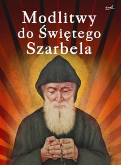 Modlitwy do Świętego Szarbela - Opracowanie Zbiorowe