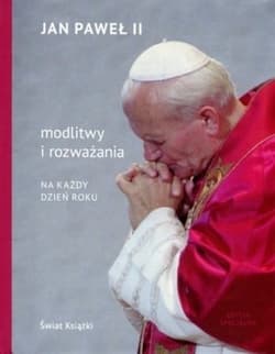 Modlitwy i rozważania na każdy dzień roku - Jan Paweł II