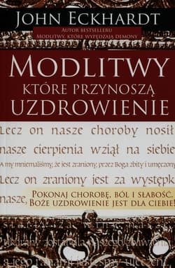 Modlitwy które przynoszą uzdrowienie - Eckhardt John