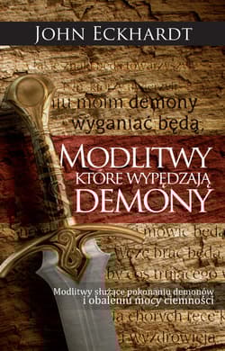 Modlitwy, które wypędzają demony - Eckhardt John