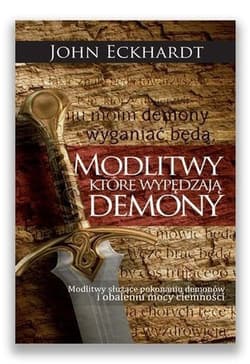 Modlitwy które wypędzają demony - Eckhardt John