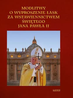 Modlitwy o wyproszenie łask za wstawiennictwem Jana Pawła II