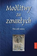 Modlitwy za zmarłych. Nie cały umrę - Praca zbiorowa
