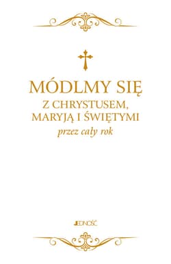 Módlmy się z Chrystusem Maryją i świętymi przez cały rok - ks. Sobolewski Zbigniew