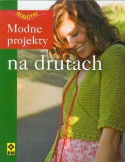 Modne projekty na drutach - Jane Ellison