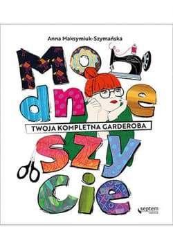 Modne szycie. Twoja kompletna garderoba - ebook - Anna Maksymiuk-Szymańska