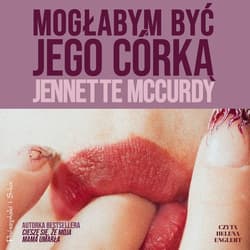 Mogłabym być jego córką - audiobook - Jennette McCurdy