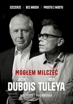 Mogłem milczeć - Jacek Dubois, Igor Tuleya, Anna Matusiak