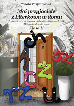 Moi przyjaciele z Literkowa w dom klasa II Podręcznik do programu nauczania ortografii w klasach I–III Moi przyjaciele z Literkowa Klasa II - Renata Pasymowska