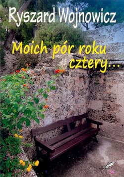 Moich pór roku cztery... - Ryszard Wojnowicz
