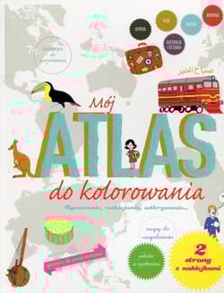 Mój atlas do kolorowania Rysowanie, naklejanie, odkrywanie...