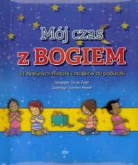 Mój czas z Bogiem 31 biblijnych historii i modlitw - Gustavo Mazali, Fodor Cecilie