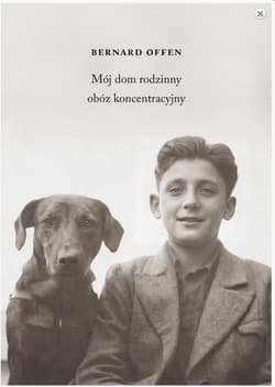 Mój dom rodzinny obóz koncentracyjny - Bernard Offen