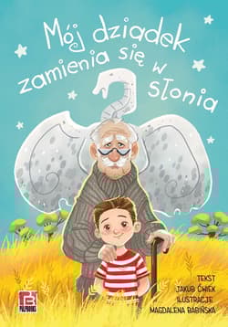 Mój dziadek zamienia się w słonia - Jakub  Ćwiek