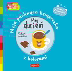 Mój dzień Akademia mądrego dziecka Moja pachnąca książeczka z kolorami - Mr Iwi