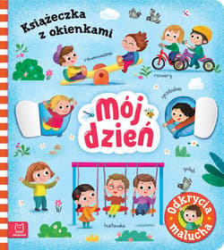 Mój dzień. Odkrycia malucha. Książeczka z okienkami - Agnieszka Bator